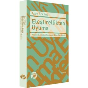 Eleştirellikten Uyuma - Alev Erkilet