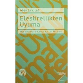 Eleştirellikten Uyuma - Alev Erkilet