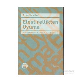 Eleştirellikten Uyuma - Alev Erkilet