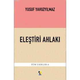 Eleştiri Ahlakı - Yusuf Yavuzyılmaz