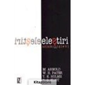 ELEŞTİRİ ANLAMI VE İŞLEVİ - THOMAS STEARNS ELIOT;THOMAS ERNEST HULME;WALTER HORATIO PATER;MATTHEW ARNOLD