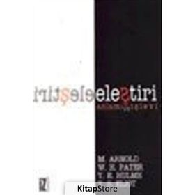 ELEŞTİRİ ANLAMI VE İŞLEVİ - THOMAS STEARNS ELIOT;THOMAS ERNEST HULME;WALTER HORATIO PATER;MATTHEW ARNOLD