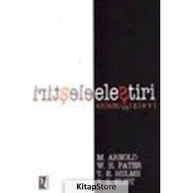 ELEŞTİRİ ANLAMI VE İŞLEVİ - THOMAS STEARNS ELIOT;THOMAS ERNEST HULME;WALTER HORATIO PATER;MATTHEW ARNOLD