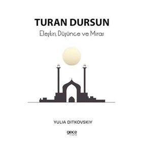 Eleştiri, Düşünce ve Miras - Turan Dursun