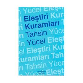 ELEŞTİRİ KURAMLARI - TAHSIN YÜCEL