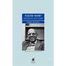 Eleştiri Nedir? Kendilik Kültürü - Michel Foucault