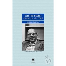 Eleştiri Nedir? Kendilik Kültürü - Michel Foucault