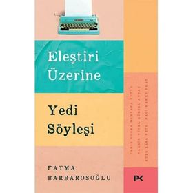 Eleştiri Üzerine Yedi Söyleşi - Fatma Barbarosoğlu