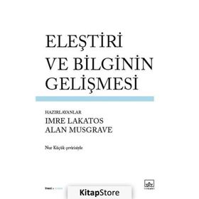 Eleştiri ve Bilginin Gelişmesi - Alan Musgrave Imre Lakatos