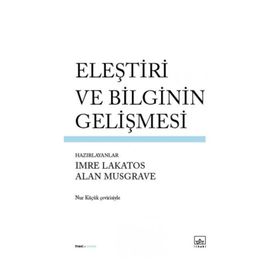 Eleştiri ve Bilginin Gelişmesi - Alan Musgrave Imre Lakatos