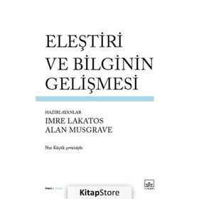 Eleştiri ve Bilginin Gelişmesi - Alan Musgrave Imre Lakatos