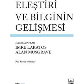 Eleştiri ve Bilginin Gelişmesi - Alan Musgrave Imre Lakatos