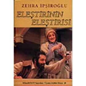 ELEŞTİRİNİN ELEŞTİRİSİ - ZEHRA İPŞİROĞLU