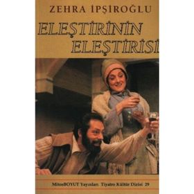ELEŞTİRİNİN ELEŞTİRİSİ - ZEHRA İPŞİROĞLU