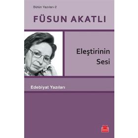 Eleştirinin Sesi - Füsun Akatlı