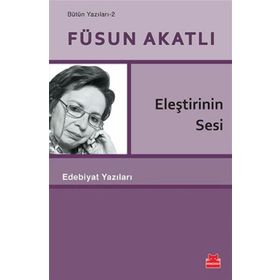Eleştirinin Sesi - Füsun Akatlı