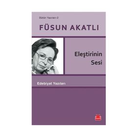 Eleştirinin Sesi - Füsun Akatlı