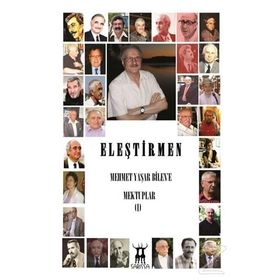 Eleştirmen Mehmet Yaşar Bilen’e Mektuplar - 1 - kollektif