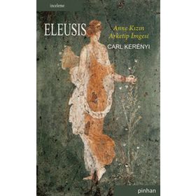 ELEUSIS ANNE KIZIN ARKETIP İMGESİ - CARL KERENYI