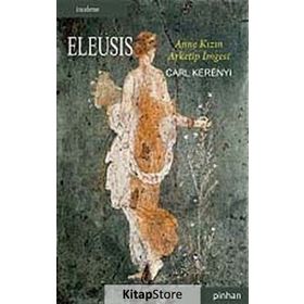ELEUSIS ANNE KIZIN ARKETIP İMGESİ - CARL KERENYI
