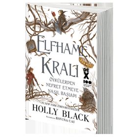 Elfhame Kralı Öykülerden Nefret Etmeye Nasıl Başladı - Holly Black