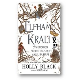 Elfhame Kralı Öykülerden Nefret Etmeye Nasıl Başladı - Holly Black
