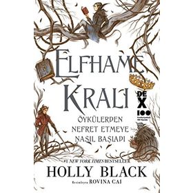 Elfhame Kralı Öykülerden Nefret Etmeye Nasıl Başladı - Holly Black