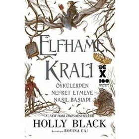 Elfhame Kralı Öykülerden Nefret Etmeye Nasıl Başladı - Holly Black