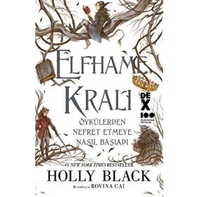 Elfhame Kralı Öykülerden Nefret Etmeye Nasıl Başladı - Holly Black