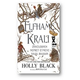 Elfhame Kralı Öykülerden Nefret Etmeye Nasıl Başladı - Holly Black