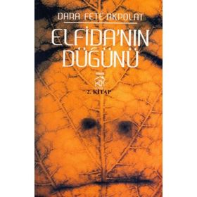 ELFİDA'NIN DÜĞÜNÜ - DARA FETÊ AKPOLAT