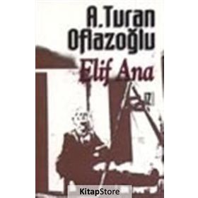 ELIF ANA - A. TURAN OFLAZOĞLU