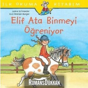 Elif Ata Binmeyi Öğreniyor - İlk Okuma Kitabım - Liane Schneider