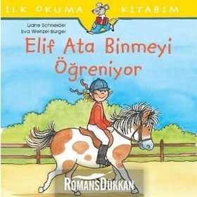 Elif Ata Binmeyi Öğreniyor - İlk Okuma Kitabım - Liane Schneider
