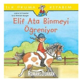 Elif Ata Binmeyi Öğreniyor - İlk Okuma Kitabım - Liane Schneider