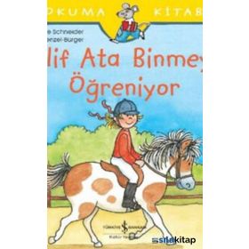 Elif Ata Binmeyi Öğreniyor - İlk Okuma Kitabım - Liane Schneider