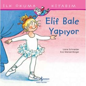 Elif Bale Yapıyor - Liane Schneider - İş Bankası Kültür Yayınları