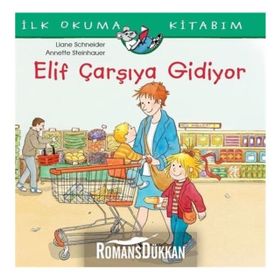 Elif Çarşıya Gidiyor - İlk Okuma Kitabım - Liane Schneider