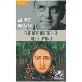 Elif Diye Bir Türkü - Dilsiz Oyunu - Mehmet Başaran
