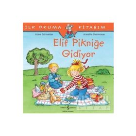 Elif Pikniğe Gidiyor İlk Okuma Kitabım İş Bankası Kültür Yayınları