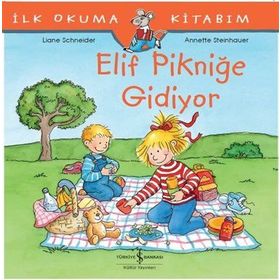 Elif Pikniğe Gidiyor - İlk Okuma Kitabım - Liane Schneider
