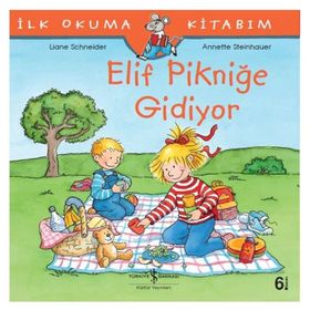 Elif Pikniğe Gidiyor - İlk Okuma Kitabım - Liane Schneider