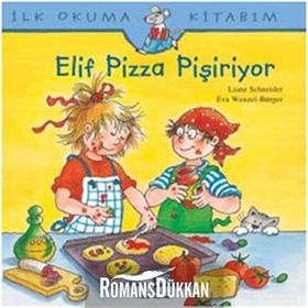 ELIF PIZZA PİŞİRİYOR - EVA WENZEL BÜRGER;LIANE SCHNEIDER