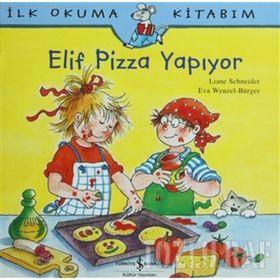 ELIF PIZZA PİŞİRİYOR - EVA WENZEL BÜRGER;LIANE SCHNEIDER