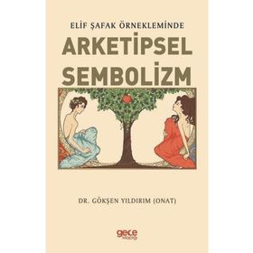 Elif Şafak Örnekleminde Arketipsel Sembolizm - Gökşen Yıldırım