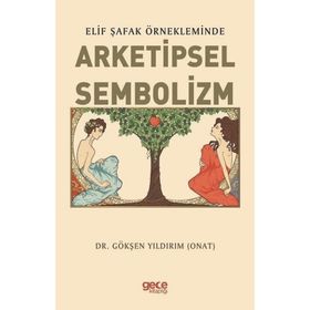 Elif Şafak Örnekleminde Arketipsel Sembolizm - Gökşen Yıldırım