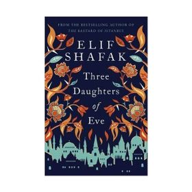 Elif Shafak - Three Daughters Of Eve