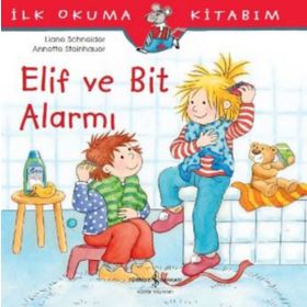 Elif ve Bit Alarmı-İlk Okuma Kitabım - Liane Schneider