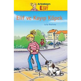 Elif ve Kayıp Köpek - Arkadaşım Elif - İş Bankası Kültür Yayınları