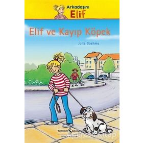 Elif ve Kayıp Köpek - Arkadaşım Elif - İş Bankası Kültür Yayınları